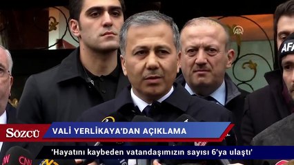 Vali Yerlikaya: 'Enkazda ölü sayısı 6’ya çıktı'