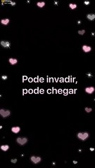 Pode invadir, Pode Chegar!