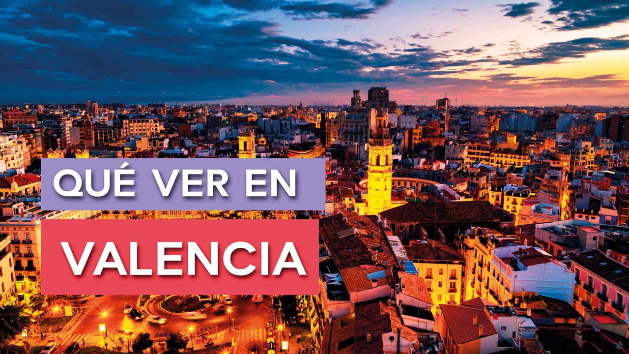 Qué ver en Valencia | 10 Lugares imprescindibles 