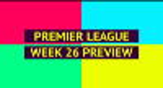 Opta Premier League preview - Week 26
