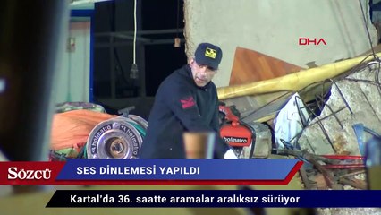 Kartal’da 36. saatte aramalar aralıksız sürüyor