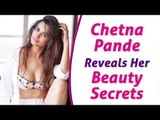 The Secrets Behind Chetna Pande's Sexy Figure and Glowing Skin