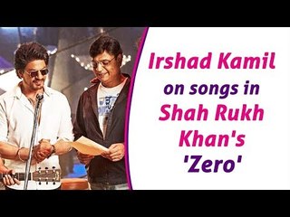 Lyricist Irshad Kamil on composing songs for Shah Rukh Khan's 'Zero'