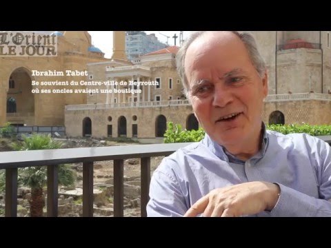 Beyrouth, paroles d'anciens : Ibrahim Tabet se souvient du centre-ville de Beyrouth