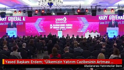 Yased Başkanı Erdem: "Ülkemizin Yatırım Cazibesinin Artması İçin Mesai Yapmaktan Mutluluk Duydum"
