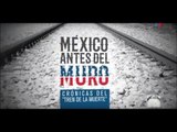 Especiales TN - México antes del muro: Crónicas del tren de la muerte - Bloque 2