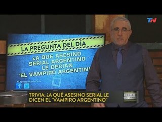 Cámara del Crimen (14/01/2017) Trivia del dia: ¿Quién fue el 'vampiro argentino'?