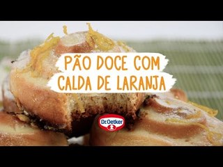 Receita: Pão Doce com Calda de Laranja