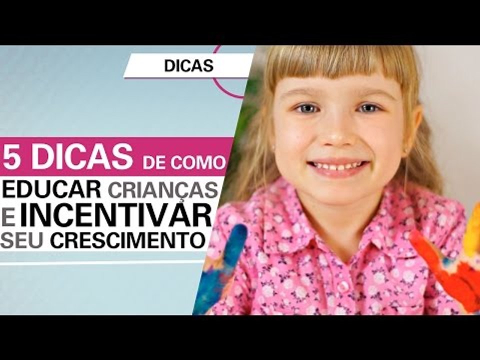 5 dicas de como educar criancas e incentivar seu desenvolvimento