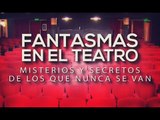 Especiales TN - Fantasmas en el Teatro