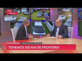 Ricardo Colombi, Gobernador de Corrientes: "Tenemos una frontera muy caliente"