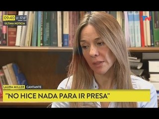 Laura Miller: "No hice nada para ir presa"