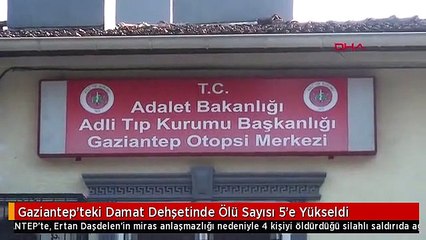 Gaziantep'teki Damat Dehşetinde Ölü Sayısı 5'e Yükseldi