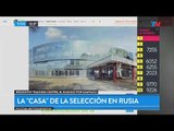 Así es el predio en el que concentraría la Selección Argentina en Rusia