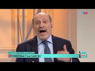 La columna de Alfredo Leuco: Cristina y la cárcel