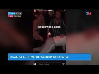 Di María al ritmo de "Scooby doo pa pa"