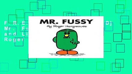 F.R.E.E [D.O.W.N.L.O.A.D] Mr. Fussy (Mr. Men and Little Miss) by Roger Hargreaves