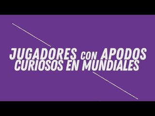 Jugadores con apodos curiosos