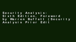 Security Analysis: Sixth Edition, Foreword by Warren Buffett (Security Analysis Prior Editions)