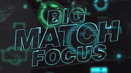 Big Match Focus - Man City v Chelsea