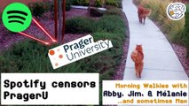 Spotify censors PragerU -Walkies with Abby
