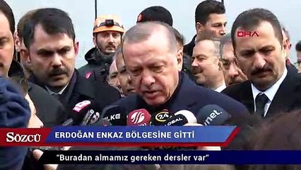 Erdoğan enkaz bölgesine gitti:  Alacağımız çok ders var
