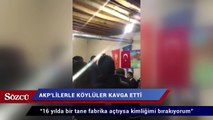 AKP'liler ile köylüler kavga etti
