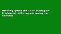 Mastering Apache Solr 7.x: An expert guide to advancing, optimizing, and scaling your enterprise