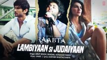 Arijit Singh  Lambiyaan Si Judaiyaan With Lyrics  Raabta  Sushant Rajput Kriti Sanon  T-Series