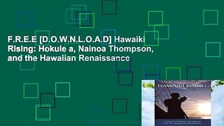 F.R.E.E [D.O.W.N.L.O.A.D] Hawaiki Rising: Hokule a, Nainoa Thompson, and the Hawaiian Renaissance