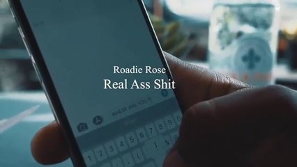 Roadie Rose "Real Ass Shit"