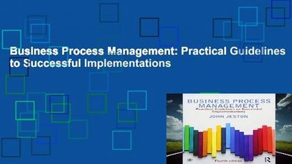 Business Process Management: Practical Guidelines to Successful Implementations