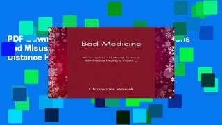 PDF Download Bad Medicine: Misconceptions and Misuses Revealed, from Distance Healing to Vitamin
