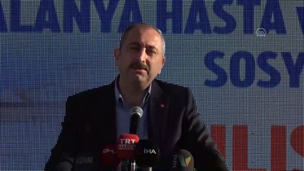 Gül: 'Hasta ölmeden, adaletin gecikmeden tecelli etmesi lazım' - ANTALYA