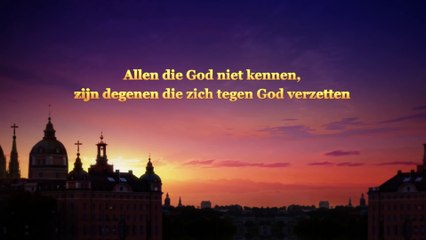 Gods Woord ‘Allen die God niet kennen, zijn degenen die zich tegen God verzetten’ Nederlands