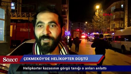 Helipkorter kazasının görgü tanığı o anları anlattı