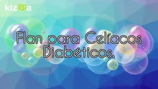 Receta de Flan casero  para Celiacos y Diabéticos.- Flan for Diabetic Celiacs