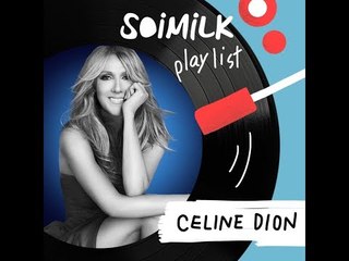 Soimilk Playlist : Celine Dion