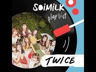 Soimilk Playlist : Twice