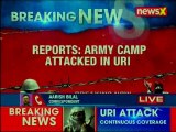 J&K: Army camp attacked in Uri; heavy exchange of firing underway