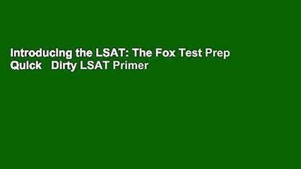 Introducing the LSAT: The Fox Test Prep Quick   Dirty LSAT Primer