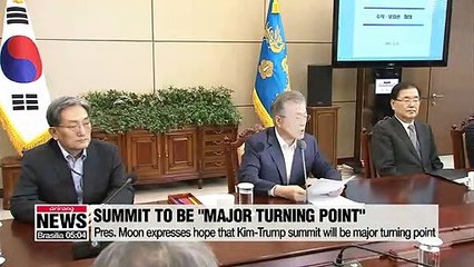 President Moon express high hopes upcoming Kim-Trump summit will become major turning point on ongoing peace drive