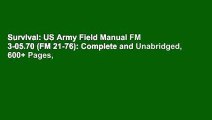 Survival: US Army Field Manual FM 3-05.70 (FM 21-76): Complete and Unabridged, 600  Pages,