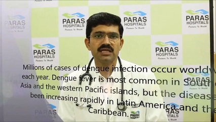 Dengue Fever - Signs, Treatment & prevention | Dr. Rajesh Kumar, Paras Hospitals #पारसहॉस्पिटल