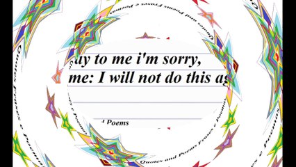 Don't say to me i'm sorry, say to me... [Quotes and Poems]