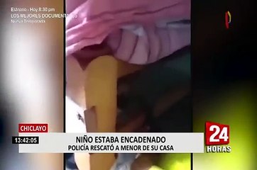 Chiclayo: agentes de la policía rescatan a niño que estaba encadenado dentro de una vivienda