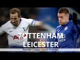 Tottenham v Leicester - Premier League Match Preview