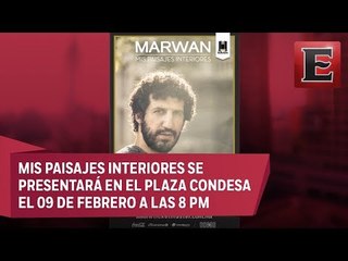 Marwan habla de sus presentaciones en CDMX