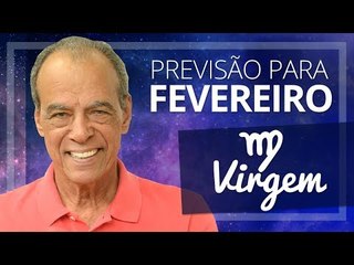 VIRGEM - PREVISÃO PARA O MÊS DE FEVEREIRO DE 2018 | João Bidu