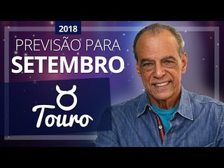 TOURO - horóscopo de Setembro de 2018 | João Bidu